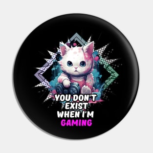 You Don't Exist When I'm Gaming Pin