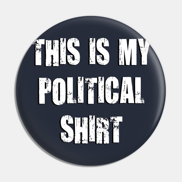 This Is My Political Shirt (Grunge) Pin by TheDaintyTaurus