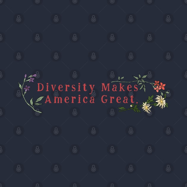 Diversity Makes America Great by FabulouslyFeminist