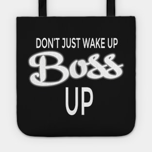 Don't Just Wake Up, Boss Up Tote