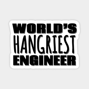 World's Hangriest Engineer Magnet