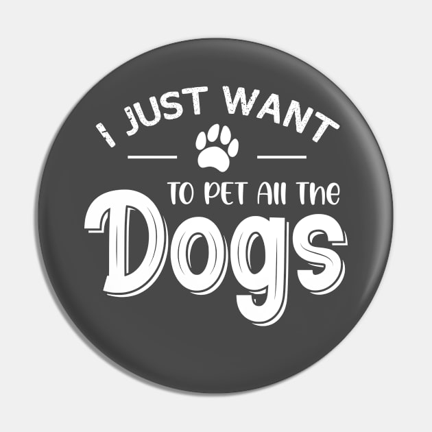 I Just Want To Pet All The Dogs Pin by printalpha-art