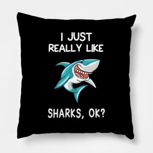 I Just Really Like Sharks Ok Shark Pillow