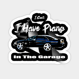 I Have Plans In The Garage Magnet