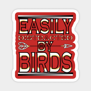 easily distracted by birds Magnet