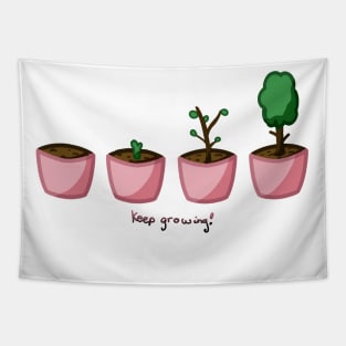 Keep growing! Tapestry