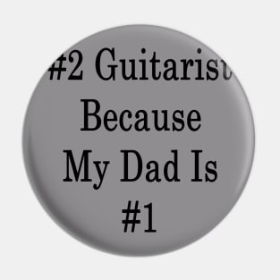 #2 Guitarist Because My Dad Is #1 Pin