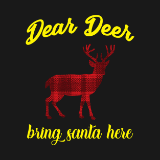 Dear Deer Bring Santa Here T-Shirt