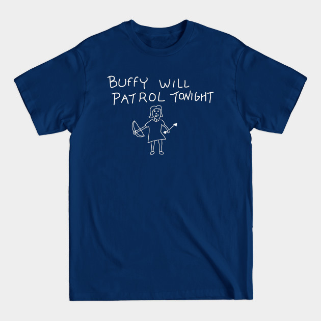 Buffy Will Patrol on Black - Buffy The Vampire Slayer - T-Shirt