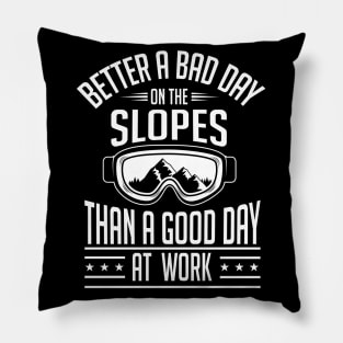 Better a bad day on the slopes (black) Pillow