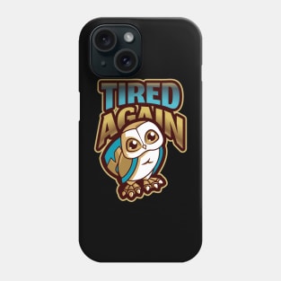 Always tired / tired again sad owl design Phone Case