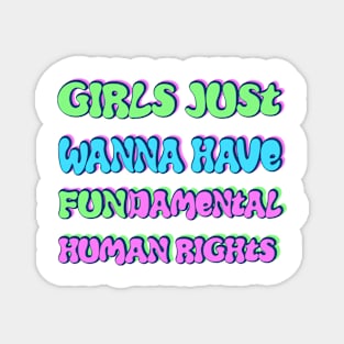 Girls just wanna have fundamental human rights Magnet