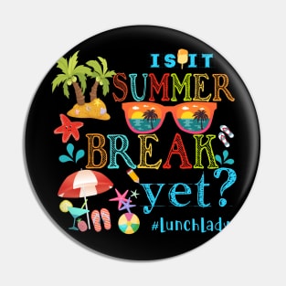 Sunglasses Is It Summer Break Yet Lunch lady Summer Kid Pin