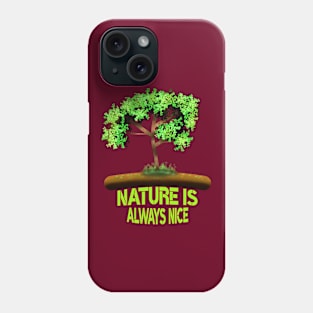 Nature Is Always Nice Phone Case