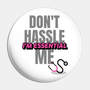 Dont Hassle Me Im Essential (Medical Pink) Pin