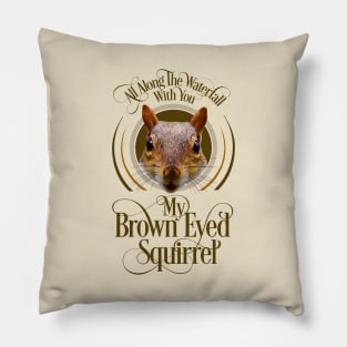 Brown Eyed Squirrel - funny squirrel lover Pillow
