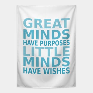 Great minds have purposes, little minds have wishes | Perseverance Quotes Tapestry