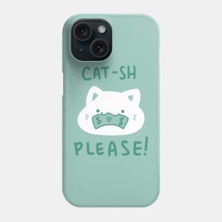 Cash for the Cash Please! Phone Case