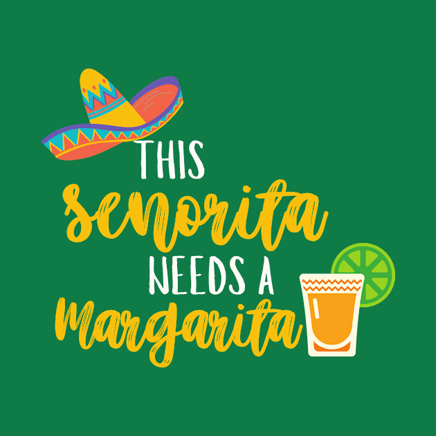 This Senorita Needs a Margarita - Cinco de Mayo by Ivanapcm