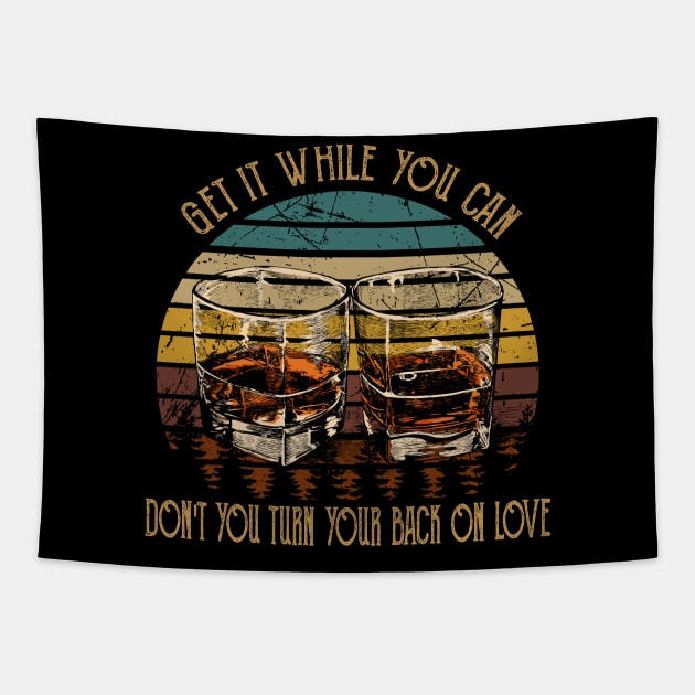 Get It While You Can Don't You Turn Your Back On Love Country Music Wine Cups Tapestry by Maja Wronska