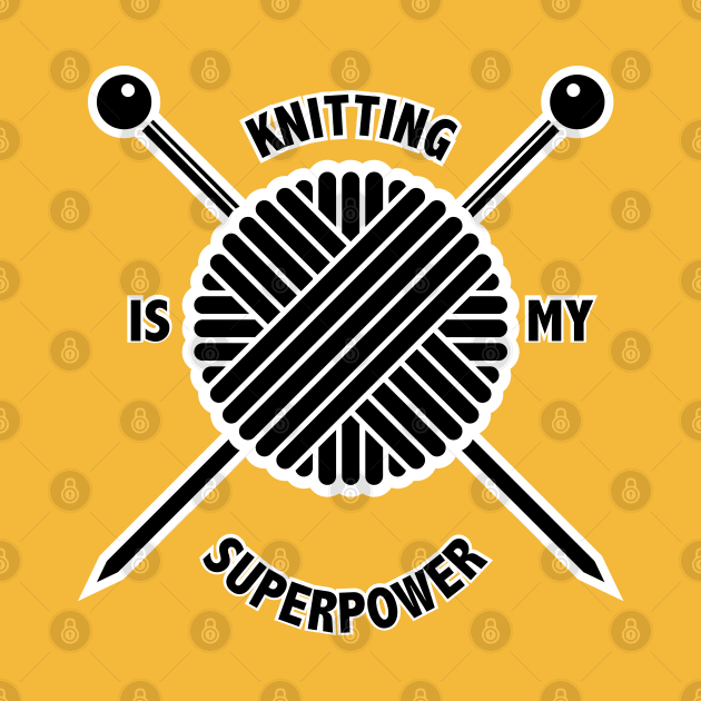 Knitting is My Superpower by cacostadesign