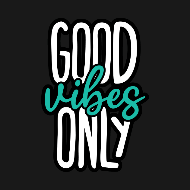 Good vibes only by YEBYEMYETOZEN