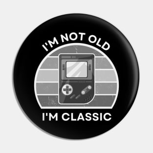 I'm not old, I'm Classic | Handheld Console | Retro Hardware | Vintage Sunset | Grayscale | '80s '90s Video Gaming Pin