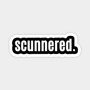 Scunnered - Scottish for Hacked Off or Fed Up Magnet