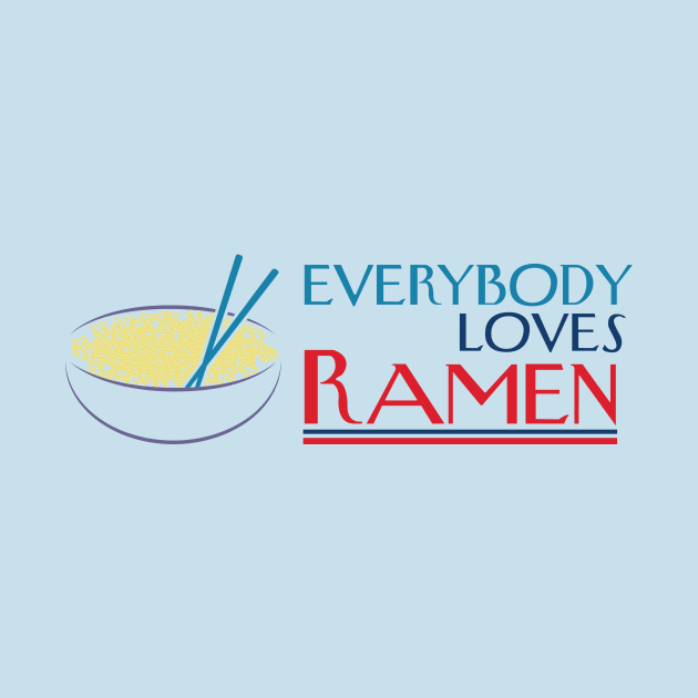 Everybody Loves Ramen by TommyArtDesign