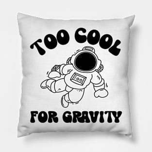 too cool for gravity Pillow