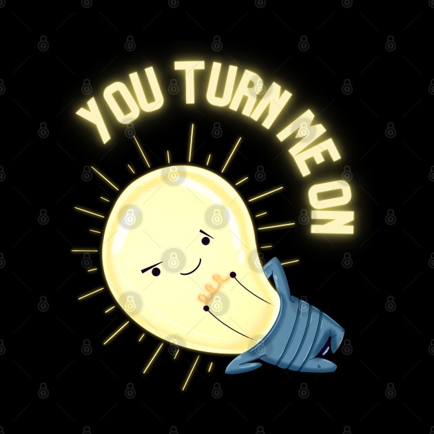 You turn me on light bulb by GiveMeThatPencil