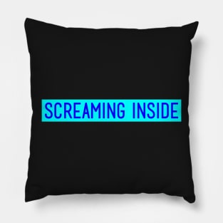 Screaming Inside Pillow