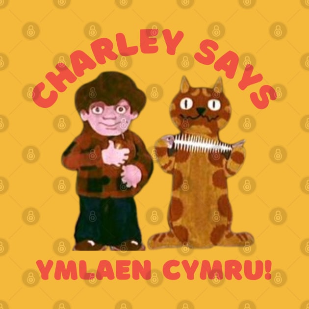Charley Says ymlaen Cymru by Teessential