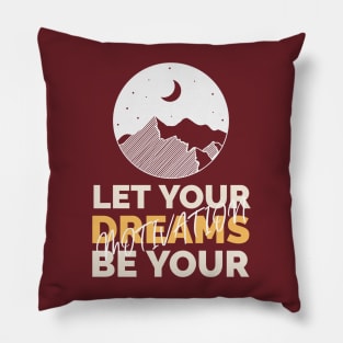 Let your dreams be your motivation Pillow