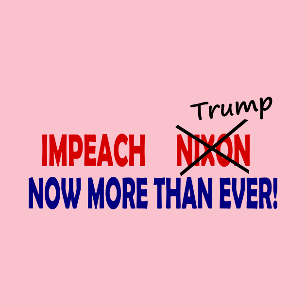 Impeach Nixon/Trump Now More Than Ever by drunkparrotgraphics