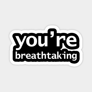 You're Breathtaking Minimal Typography White Text Magnet