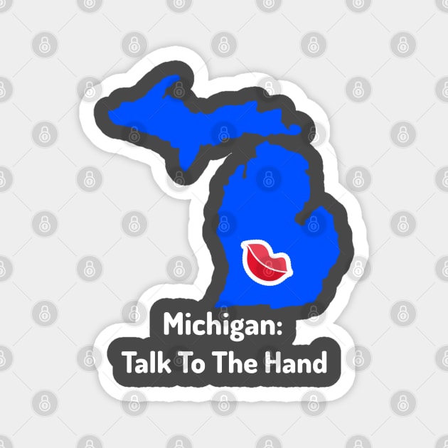 Talk To The Hand - Michigan Magnet by ZB Designs