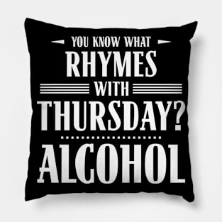 You Know What Rhymes with Thursday? Alcohol Pillow