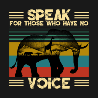 Elephant Speak For Those Who Have No Voice Animal Rights T-Shirt