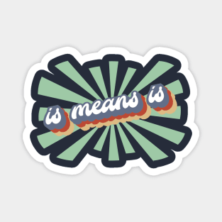 Is Means Is - Retro Magnet