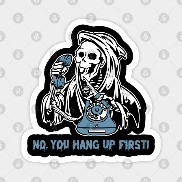 No You Hang Up first Magnet by MZeeDesigns