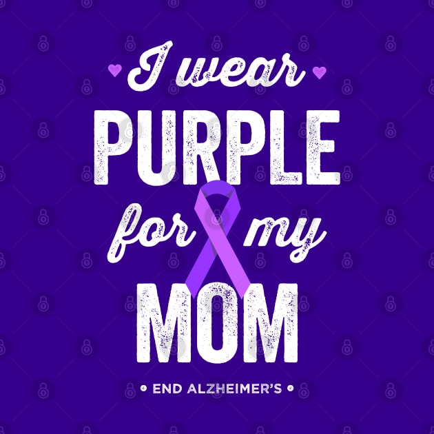 I Wear Purple For My Mom Alzheimer's Awareness by Happy Lime