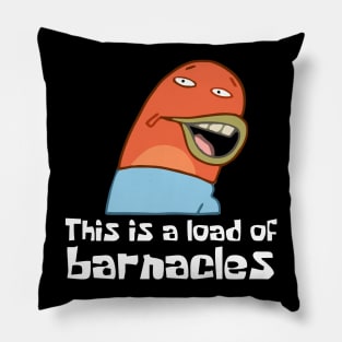 This Is A Load Of Barnacles Pillow