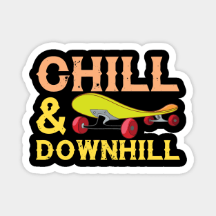 Chill And Downhill - Skateboard Magnet