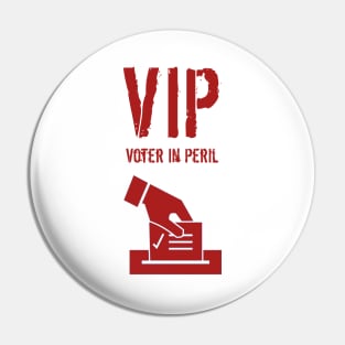 VIP Voter in Peril Pin