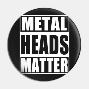 Metal Heads Matter Pin