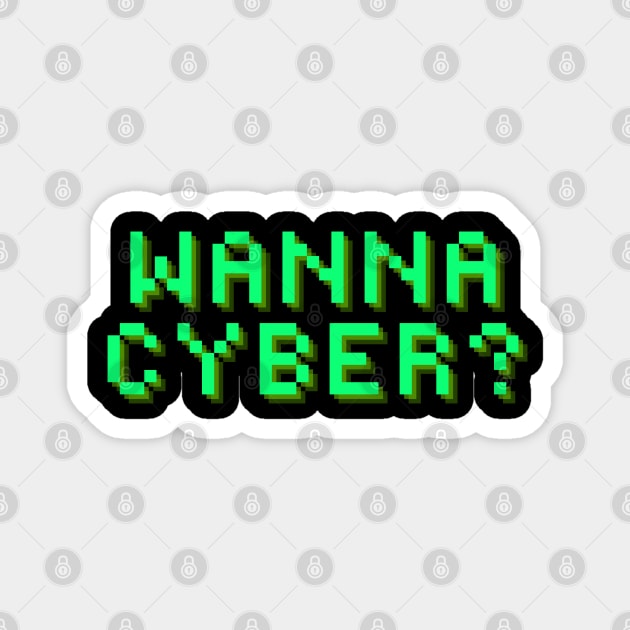 Wanna Cyber? Magnet by TJWDraws