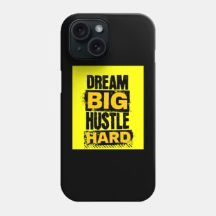 Dream big, hustle hard Phone Case