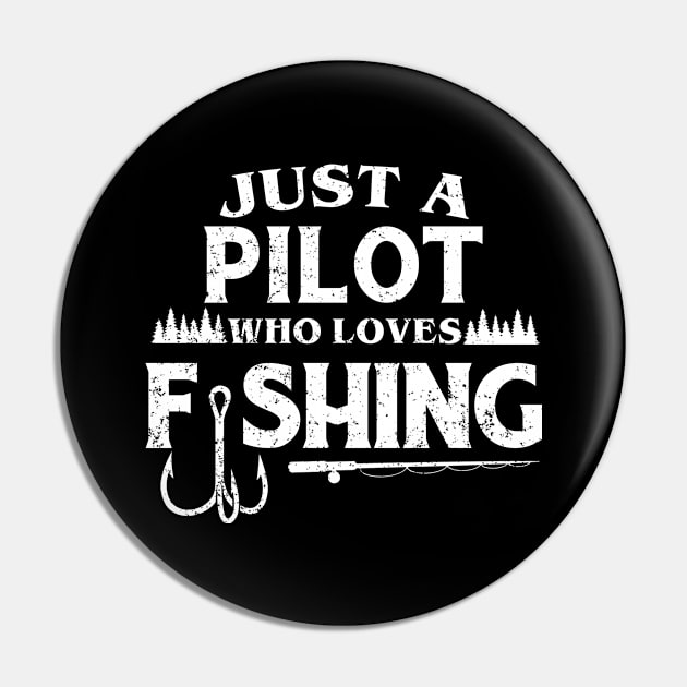 Just a Pilot who loves fishing Pin by FanaticTee