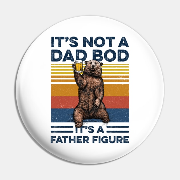 Bear Beer It’s Not A Dad Bod It’s A Father Figure Vintage Shirt Funny Father's Day Gift Pin by Alana Clothing